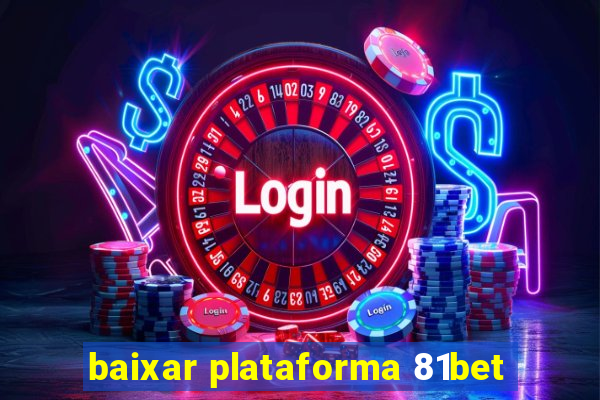 baixar plataforma 81bet